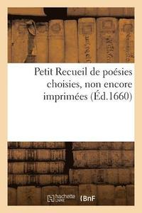 bokomslag Petit Recueil de Poesies Choisies, Non Encore Imprimees