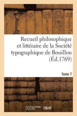 bokomslag Recueil Philosophique Et Littraire de la Socit Typographique de Bouillon. Tome 7