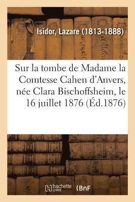 Paroles Prononces Sur La Tombe de Madame La Comtesse Cahen d'Anvers 1