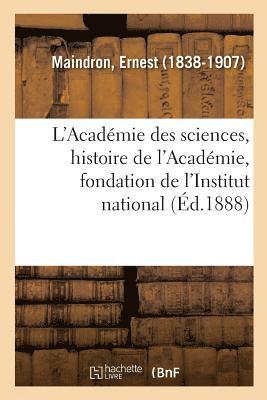 bokomslag L'Académie des sciences, histoire de l'Académie, fondation de l'Institut national