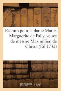 bokomslag Factum Pour La Dame de Pally, Veuve de Messire de Chivot Contre Dame Doyembruge de Duras