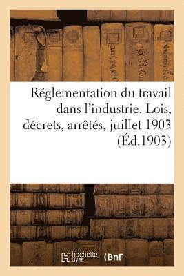 bokomslag Rglementation Du Travail Dans l'Industrie. Lois, Dcrets, Arrts, Juillet 1903