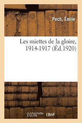 Les Miettes de la Gloire, 1914-1917 1