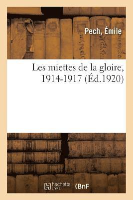 Les Miettes de la Gloire, 1914-1917