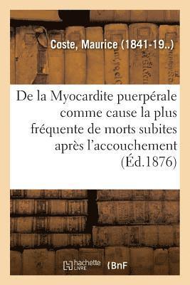 bokomslag de la Myocardite Puerperale Comme Cause La Plus Frequente de Morts Subites Apres l'Accouchement