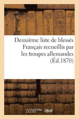bokomslag Deuxième Liste de Blessés Français Recueillis Par Les Troupes Allemandes (Éd.1870)