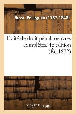 bokomslag Traité de Droit Pénal, Oeuvres Complètes. 4e Édition