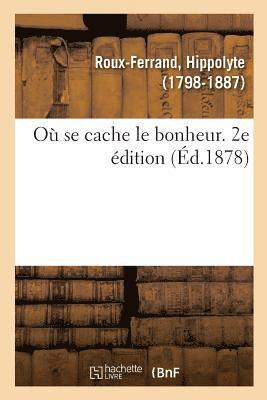 bokomslag Où Se Cache Le Bonheur. 2e Édition