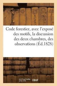 bokomslag Code Forestier, Avec l'Expose Des Motifs, La Discussion Des Deux Chambres, Des Observations