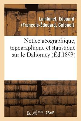 bokomslag Notice Géographique, Topographique Et Statistique Sur Le Dahomey
