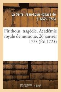 bokomslag Pirithos, Tragdie. Acadmie Royale de Musique, 26 Janvier 1723