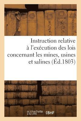 Instruction Relative  l'Excution Des Lois Concernant Les Mines, Usines Et Salines 1