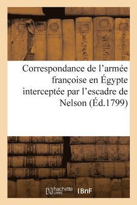 bokomslag Correspondance de l'Armee Franc Oise En Egypte Interceptee Par l'Escadre de Nelson
