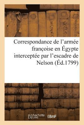 bokomslag Correspondance de l'Armée Franc Oise En Égypte Interceptée Par l'Escadre de Nelson