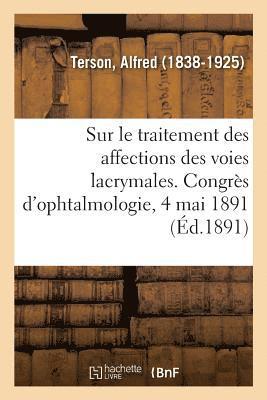 Terson-A, TERSON-A - Rapport Sur Le Traitement Des Affections Des Voies Lacrymales. Congrès d'Ophtalmologie, 4 Mai 1891, Häftad
