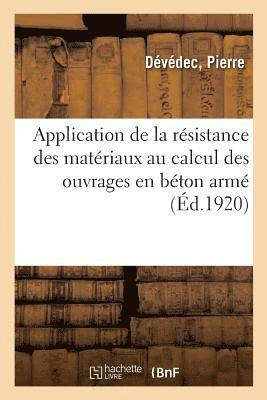 bokomslag Application de la Resistance Des Materiaux Au Calcul Des Ouvrages En Beton Arme