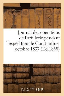 bokomslag Journal Des Oprations de l'Artillerie Pendant l'Expdition de Constantine, Octobre 1837