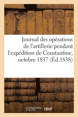 Jean-Alphonse Bernard - Journal Des Opérations de l'Artillerie Pendant l'Expédition de Constantine, Octobre 1837, Häftad. Tillgänglighet: Lägg i varukorg