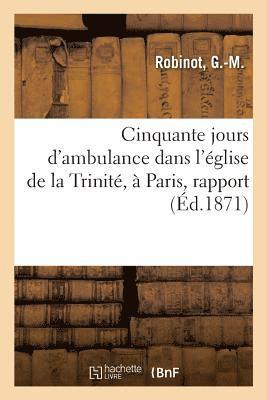 bokomslag Cinquante Jours d'Ambulance Dans l'Église de la Trinité, À Paris, Rapport