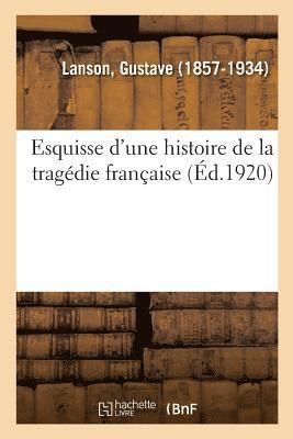 Gustave Lanson, LANSON-G - Esquisse d'Une Histoire de la Tragédie Française, Häftad