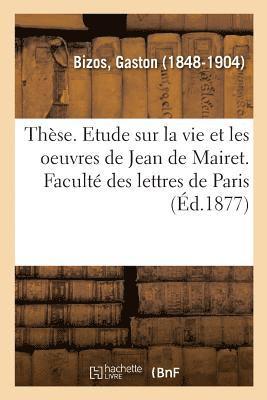 bokomslag Thse. Etude Sur La Vie Et Les Oeuvres de Jean de Mairet. Facult Des Lettres de Paris