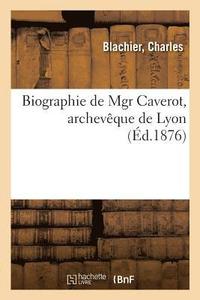 bokomslag Biographie de Mgr Caverot, Archeveque de Lyon