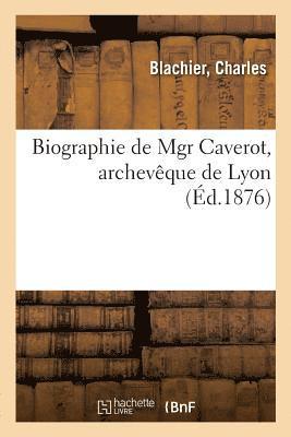 bokomslag Biographie de Mgr Caverot, Archevêque de Lyon