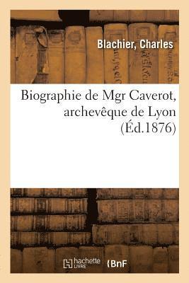 bokomslag Biographie de Mgr Caverot, Archevque de Lyon