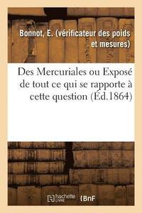 bokomslag Des Mercuriales Ou Exposé de Tout CE Qui Se Rapporte À Cette Question