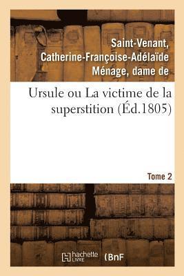 Ursule Ou La Victime de la Superstition. Tome 2 1