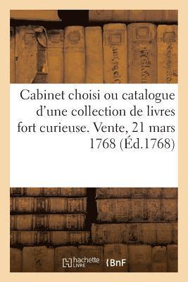 Cabinet Choisi Ou Catalogue d'Une Collection de Livres Fort Curieuse 1