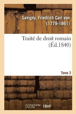Traité de Droit Romain. Tome 2
