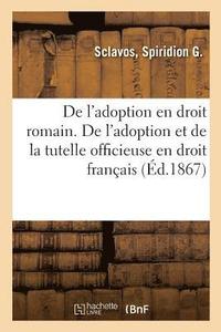 bokomslag de l'Adoption En Droit Romain. de l'Adoption Et de la Tutelle Officieuse En Droit Francais