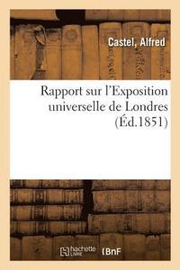 bokomslag Rapport Sur l'Exposition Universelle de Londres