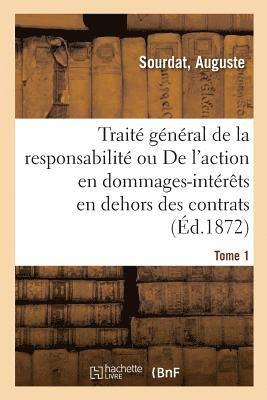 Traite General de la Responsabilite. Tome 1 1