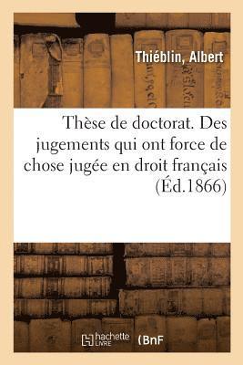 bokomslag These de Doctorat. La Chose Jugee En Matiere Civile Et Les Elements Constitutifs de la Chose Jugee