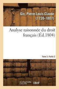 bokomslag Analyse Raisonnée Du Droit Français. Tome 2. Partie 2