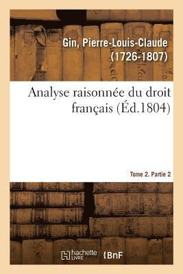 bokomslag Analyse Raisonne Du Droit Franais. Tome 2. Partie 2