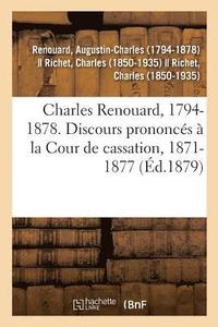 bokomslag Charles Renouard, 1794-1878. Discours Prononcs  La Cour de Cassation, 1871-1877
