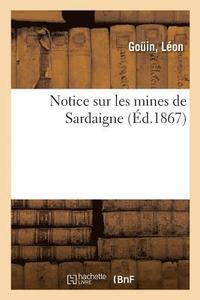 bokomslag Notice Sur Les Mines de Sardaigne, Pour l'Explication de la Collection Des Minerais