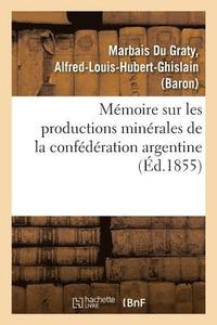 bokomslag Memoire Sur Les Productions Minerales de la Confederation Argentine