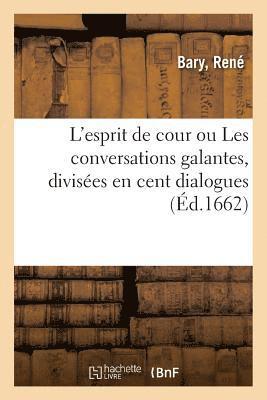 L'Esprit de Cour Ou Les Conversations Galantes, Divises En Cent Dialogues 1