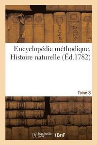 bokomslag Encyclopdie Mthodique. Histoire Naturelle. Tome 3