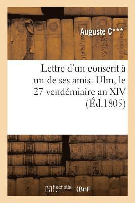 bokomslag Lettre d'Un Conscrit A Un de Ses Amis. Ulm, Le 27 Vendemiaire an XIV