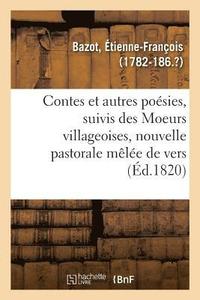 bokomslag Contes Et Autres Posies, Suivis Des Moeurs Villageoises, Nouvelle Pastorale Mle de Vers