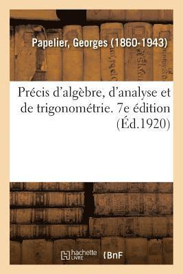 Prcis d'Algbre, d'Analyse Et de Trigonomtrie  l'Usage Des lves de Mathmatiques Spciales 1