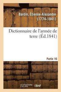 bokomslag Dictionnaire de l'Arme de Terre. Partie 16