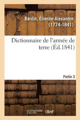 bokomslag Dictionnaire de l'Arme de Terre. Partie 3