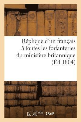 bokomslag Réplique d'Un Français À Toutes Les Forfanteries Du Ministère Britannique, Ainsi Qu'aux Mille