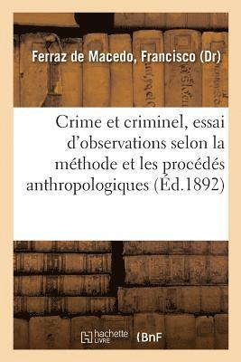bokomslag Crime Et Criminel, Essai Synthetique d'Observations Anatomiques, Physiologiques, Pathologiques
